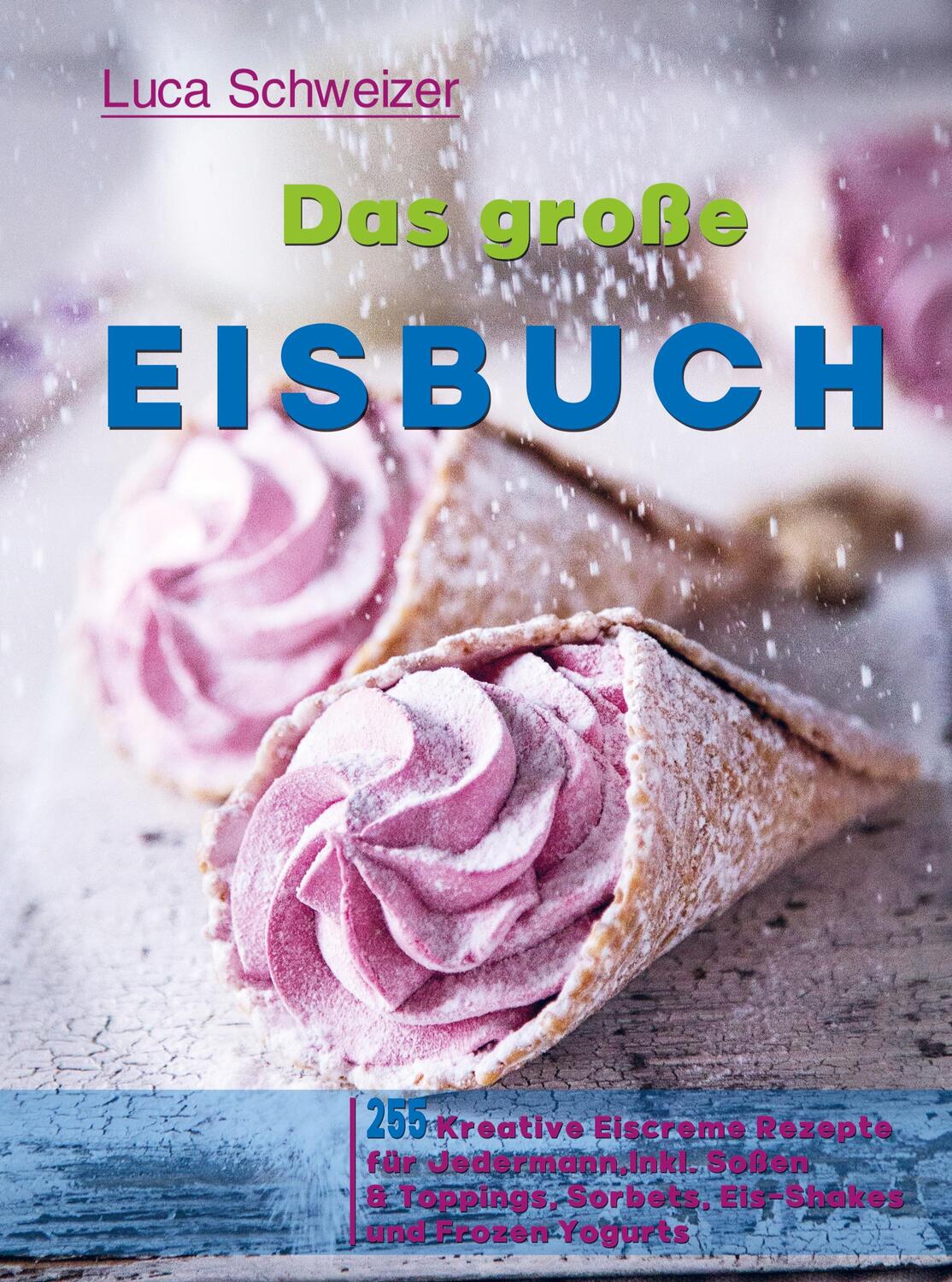 Cover: 9789403669892 | Das große Eisbuch | Luca Schweizer | Taschenbuch | Paperback | Deutsch