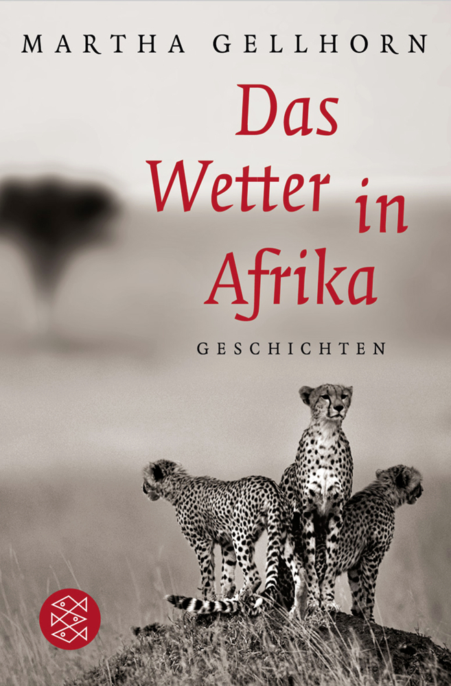 Cover: 9783596179848 | Das Wetter in Afrika | Novellen | Martha Gellhorn | Taschenbuch | 2011