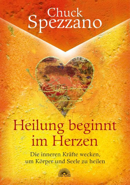 Cover: 9783866161405 | Heilung beginnt im Herzen | Chuck Spezzano | Buch | 236 S. | Deutsch