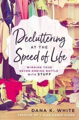 Cover: 9780718080600 | Decluttering at the Speed of Life | Dana K White | Taschenbuch | 2018