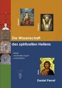 Cover: 9783842343504 | Die Wissenschaft des spirituellen Heilens | Daniel Perret | Buch