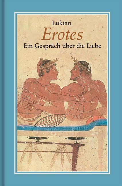 Cover: 9783863000714 | Erotes | Gespräch über die Liebe | Lukian | Buch | 2017