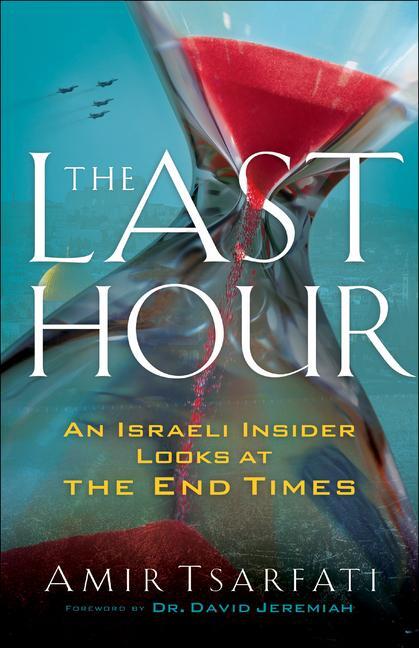 Cover: 9780800799120 | The Last Hour | An Israeli Insider Looks at the End Times | Tsarfati