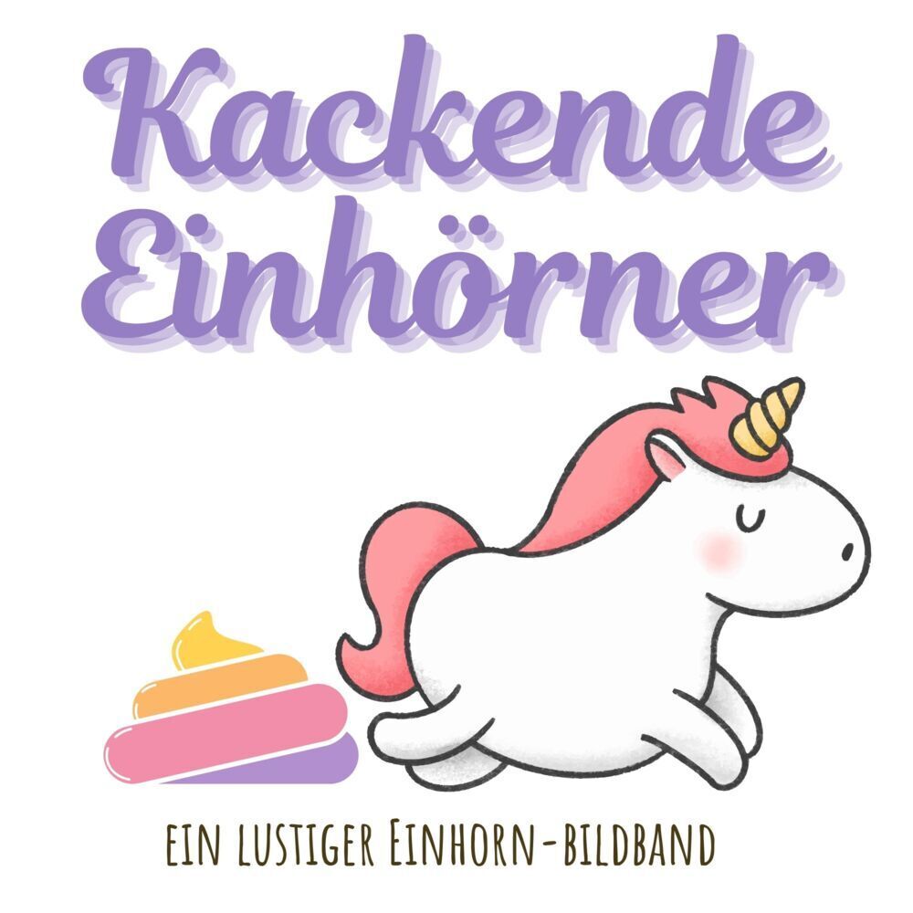 Cover: 9783750506701 | Kackende Einhörner | Ein lustiger Einhorn-Bildband | Tim Fröhlich