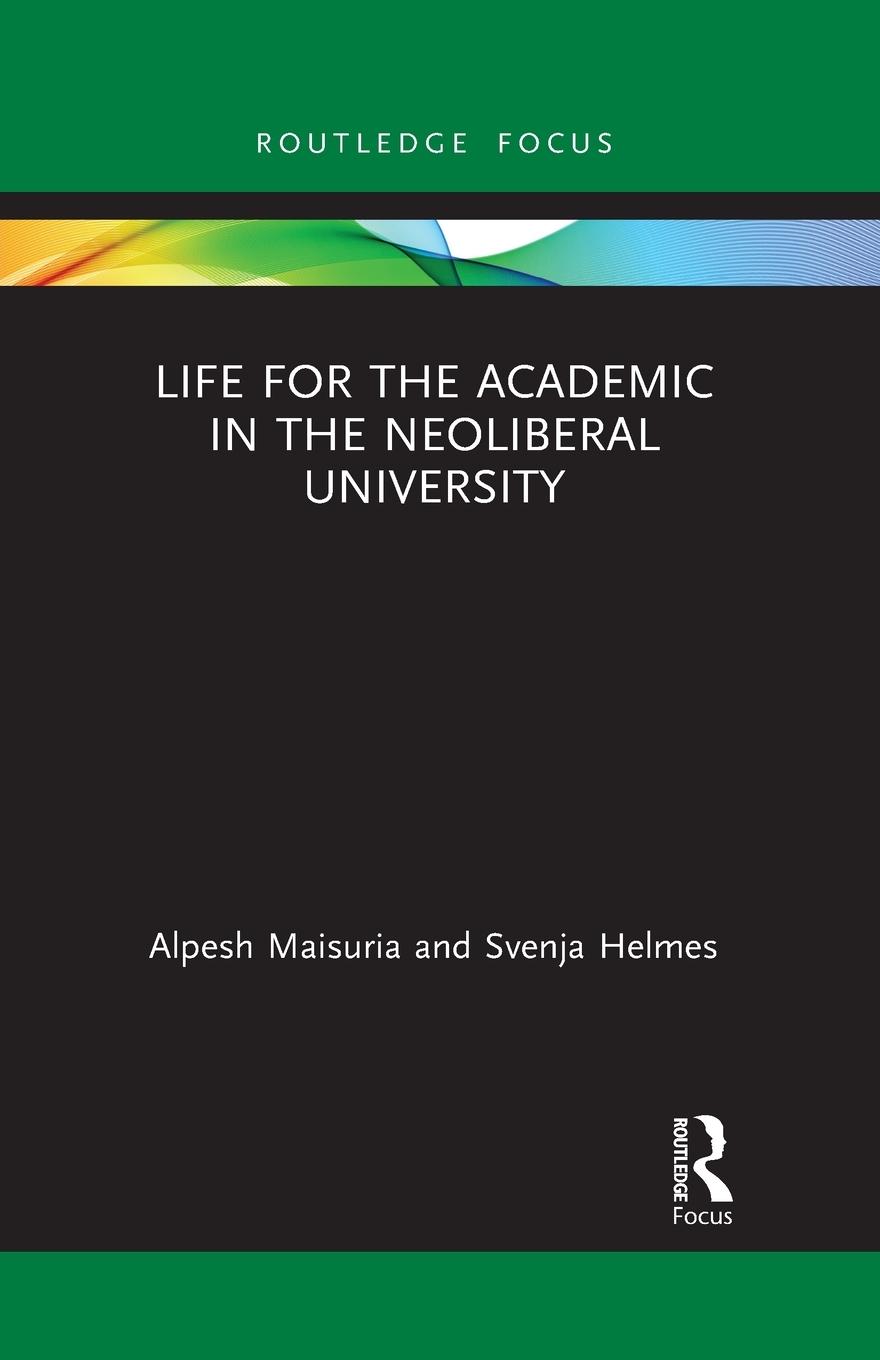 Cover: 9781032088693 | Life for the Academic in the Neoliberal University | Maisuria (u. a.)