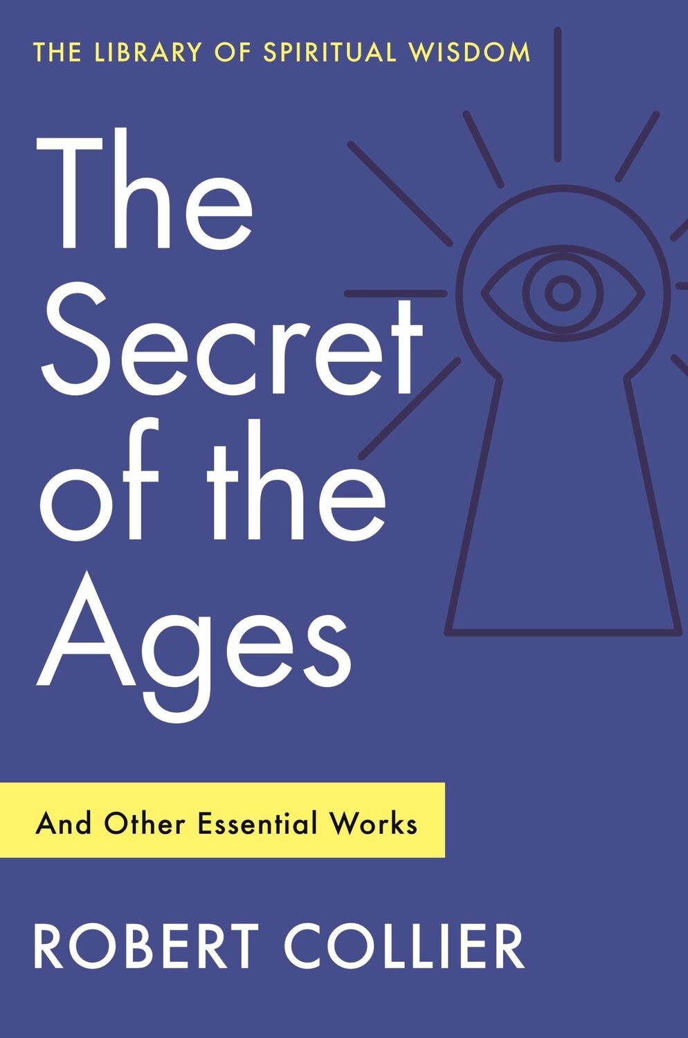 Cover: 9781250880772 | The Secret of the Ages: And Other Essential Works | Robert Collier