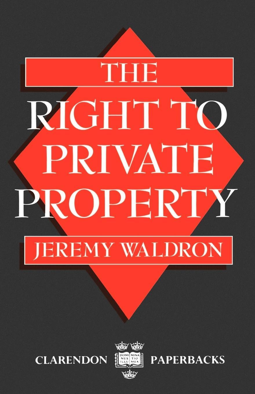 Cover: 9780198239376 | The Right to Private Property | Jeremy Waldron | Taschenbuch | 1990