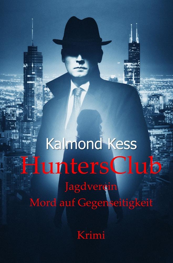 Cover: 9783757966508 | HuntersClub | Jagdverein Mord auf Gegenseitigkeit | Kalmond Kess