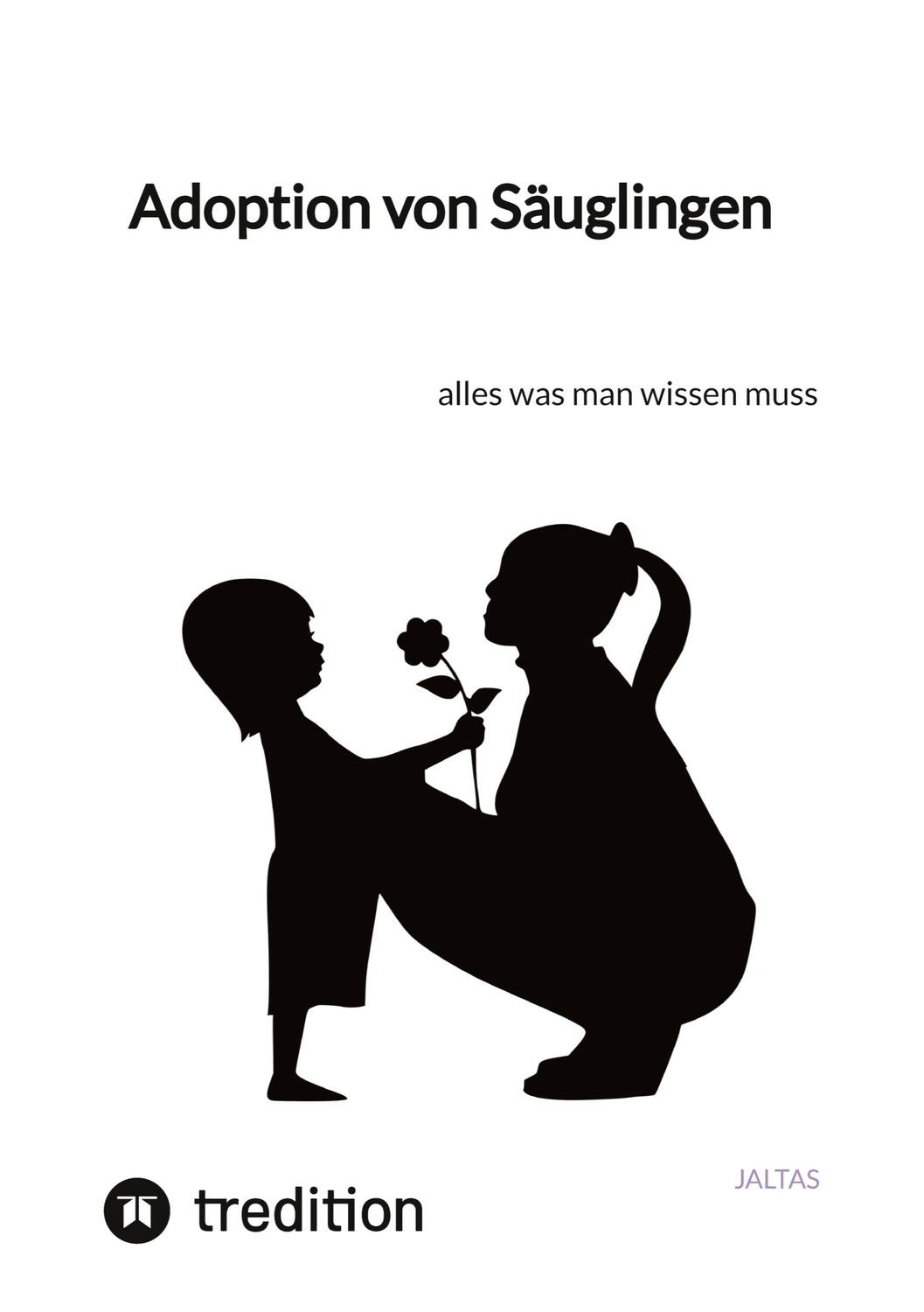 Cover: 9783347832343 | Adoption von Säuglingen | alles was man wissen muss | Jaltas | Buch