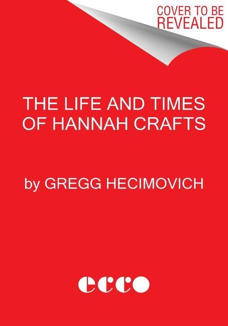 Cover: 9780062334732 | The Life and Times of Hannah Crafts | Gregg Hecimovich | Buch | 2023
