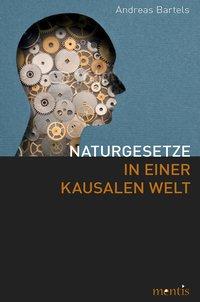 Cover: 9783957430250 | Naturgesetze in einer kausalen Welt | Andreas Bartels | Taschenbuch