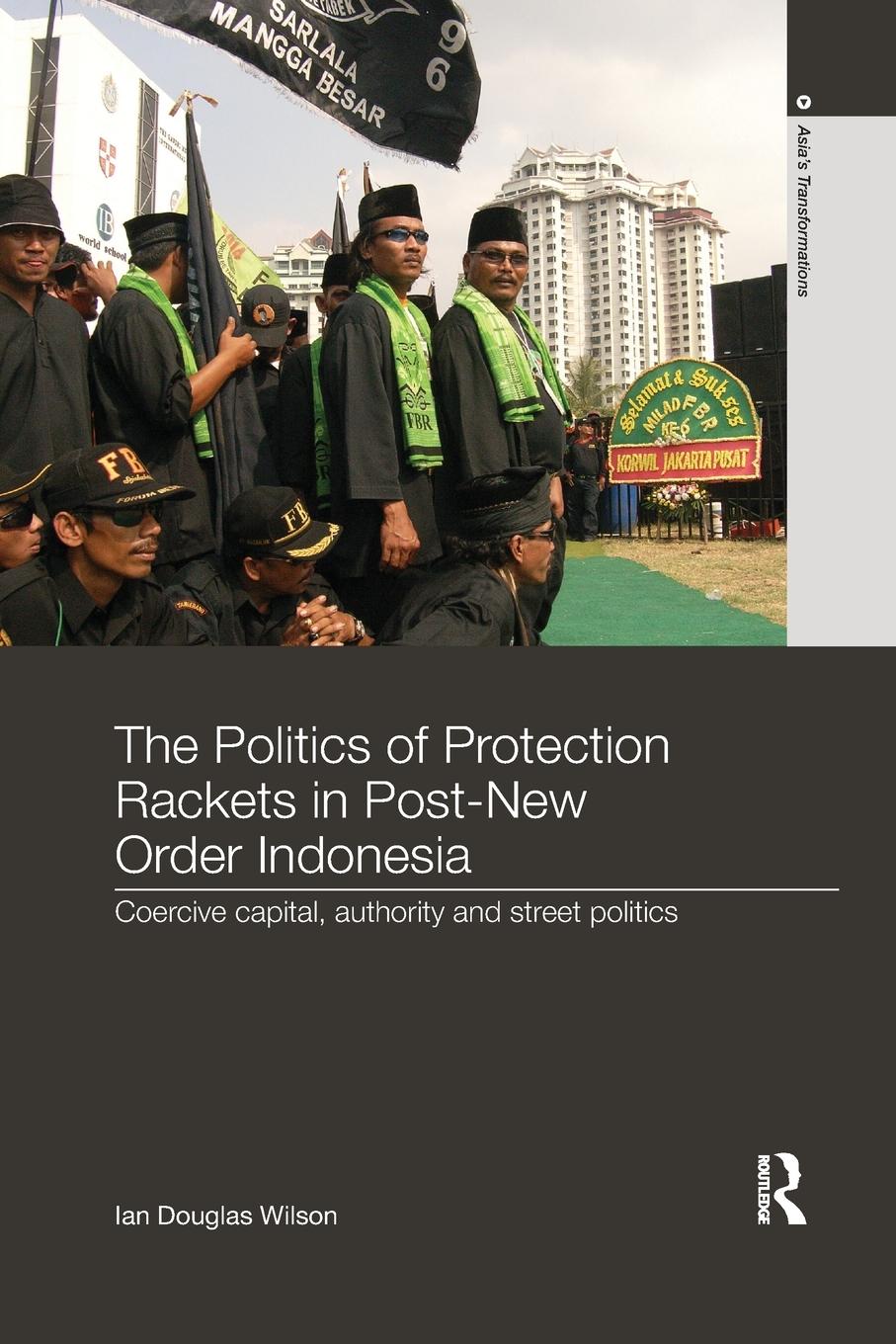 Cover: 9781138302525 | The Politics of Protection Rackets in Post-New Order Indonesia | Buch