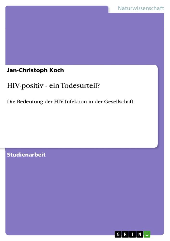 Cover: 9783640784707 | HIV-positiv - ein Todesurteil? | Jan-Christoph Koch | Taschenbuch