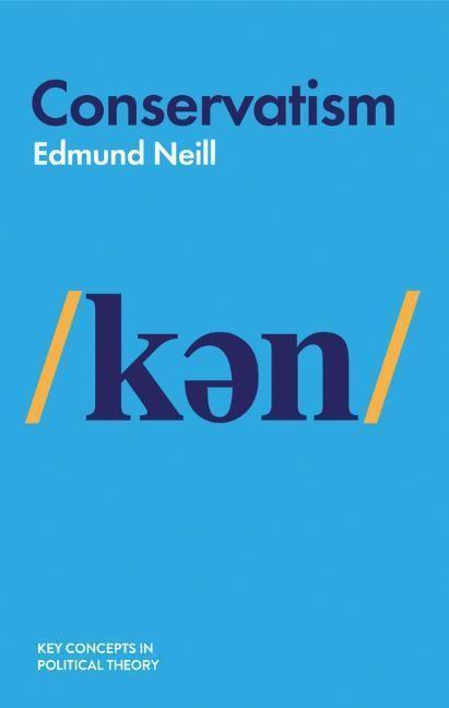 Cover: 9781509527069 | Conservatism | Edmund Neill | Taschenbuch | 180 S. | Englisch | 2021