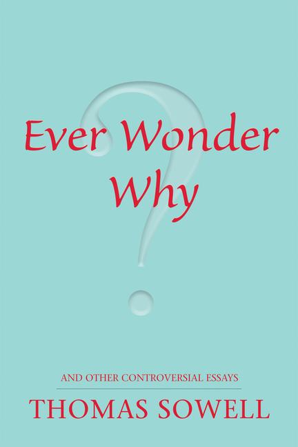 Cover: 9780817947521 | Ever Wonder Why? | And Other Controversial Essays | Thomas Sowell