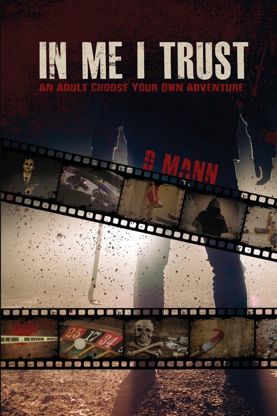 Cover: 9780692121474 | In Me I Trust | An Adult Choose Your Own Adventure Story | D. Mann