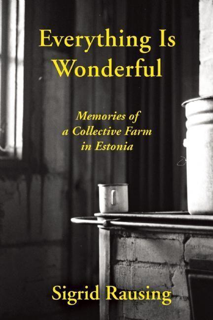 Cover: 9780802122964 | Everything Is Wonderful | Memories of a Collective Farm in Estonia