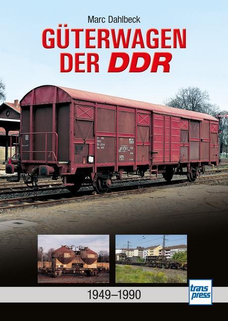 Cover: 9783613716919 | Güterwagen der DDR | 1949-1990 | Marc Dahlbeck | Buch | 144 S. | 2023