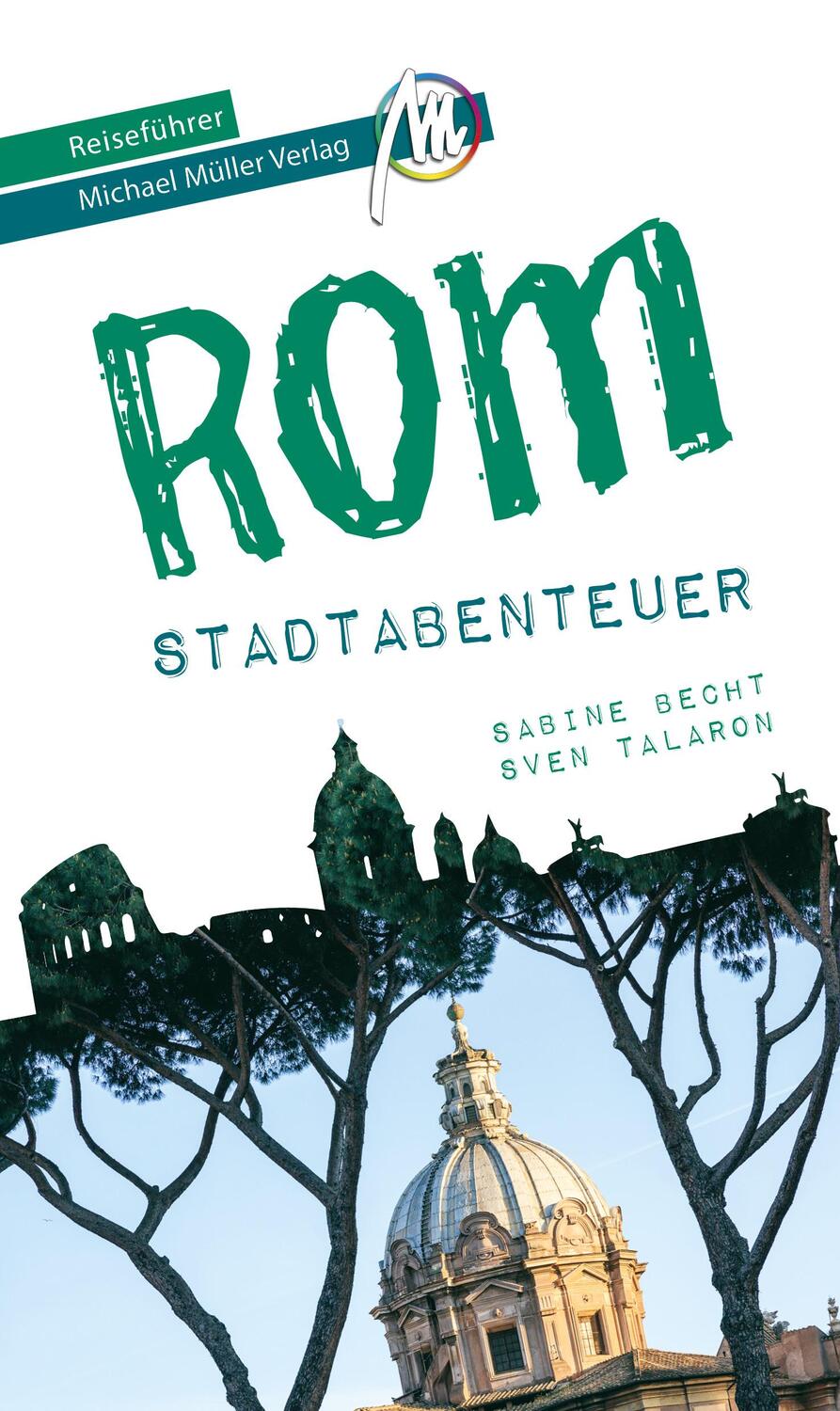 Cover: 9783956548284 | Rom - Stadtabenteuer Reiseführer Michael Müller Verlag | Becht (u. a.)