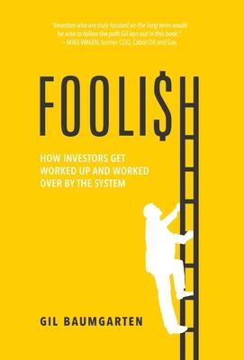 Cover: 9781544520001 | FOOLISH | How Investors Get Worked Up and Worked Over by the System