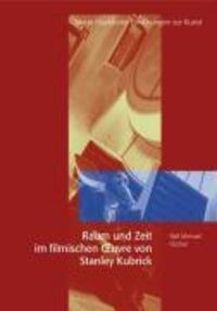 Cover: 9783786125983 | Raum und Zeit im filmischen Oeuvre von Stanley Kubrick | Fischer