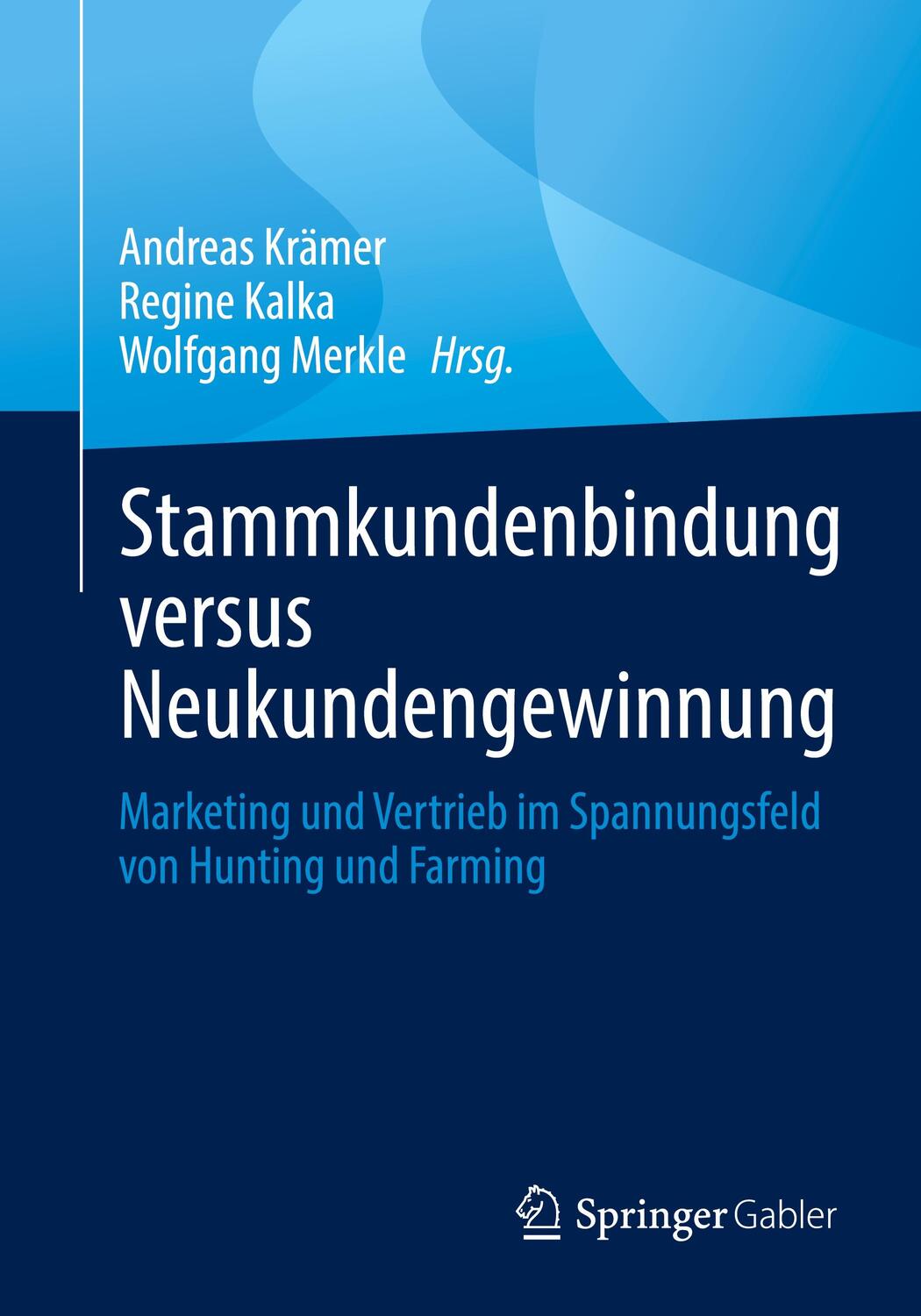 Cover: 9783658403621 | Stammkundenbindung versus Neukundengewinnung | Andreas Krämer (u. a.)