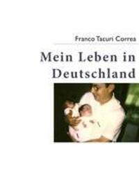Cover: 9783935421690 | Mein Leben in Deutschland | Franco Tacuri Correa | Taschenbuch | 2010