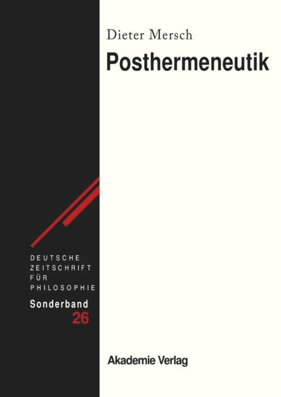 Cover: 9783050046945 | Posthermeneutik | Dieter Mersch | Buch | ISSN | 370 S. | Deutsch