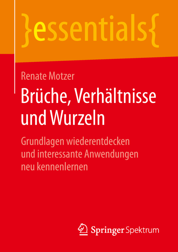 Cover: 9783658203696 | Brüche, Verhältnisse und Wurzeln | Renate Motzer | Taschenbuch | 2018