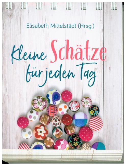 Cover: 9783765586347 | Kleine Schätze für jeden Tag | Elisabeth Mittelstädt | Taschenbuch