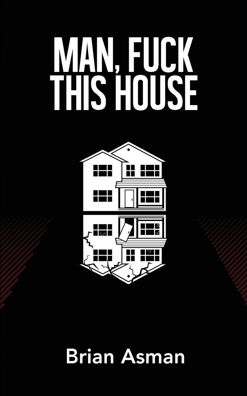 Cover: 9781736467725 | Man, Fuck This House | Brian Asman | Taschenbuch | Paperback | 2021