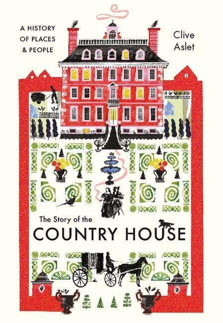 Cover: 9780300255058 | The Story of the Country House: A History of Places and People | Aslet