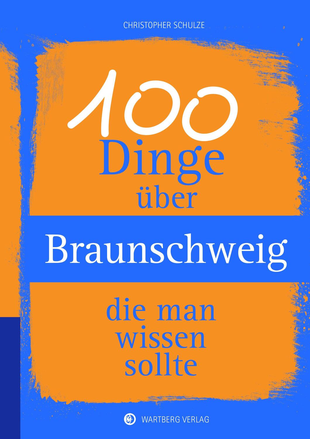 Cover: 9783831329878 | 100 Dinge über Braunschweig, die man wissen sollte | Schulze | Buch