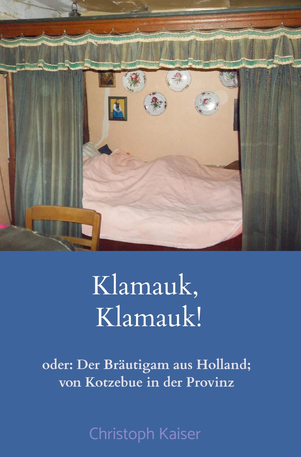 Cover: 9789463980142 | Klamauk, Klamauk | oder: Der Bräutigam aus Holland | Christoph Kaiser