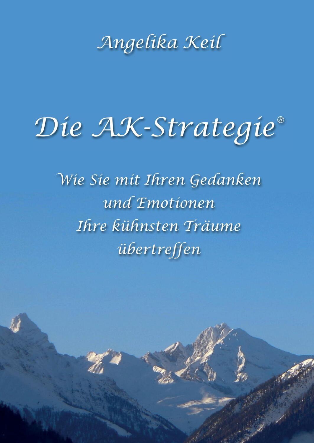 Cover: 9783743909076 | Die AK-Strategie® | Angelika Keil | Buch | HC runder Rücken kaschiert