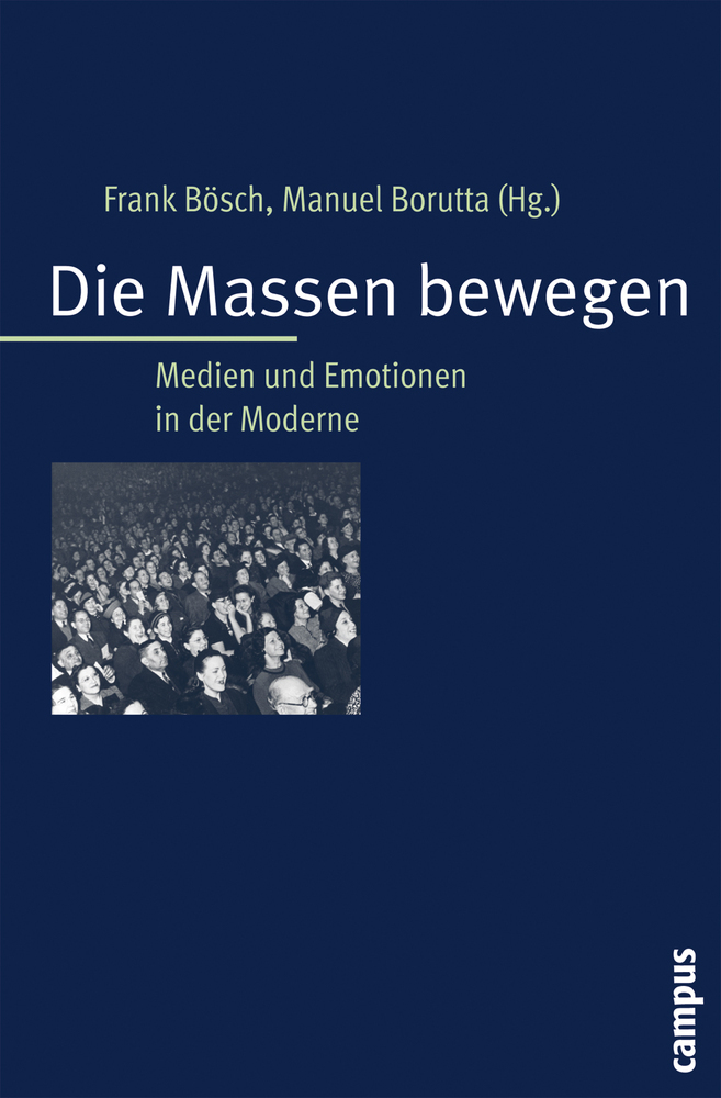 Cover: 9783593382005 | Die Massen bewegen | Medien und Emotionen in der Moderne | Taschenbuch