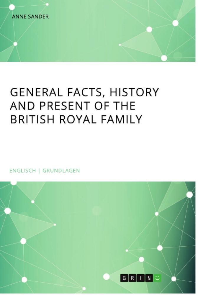 Cover: 9783668665958 | General Facts, History and Present of the British Royal Family | Buch