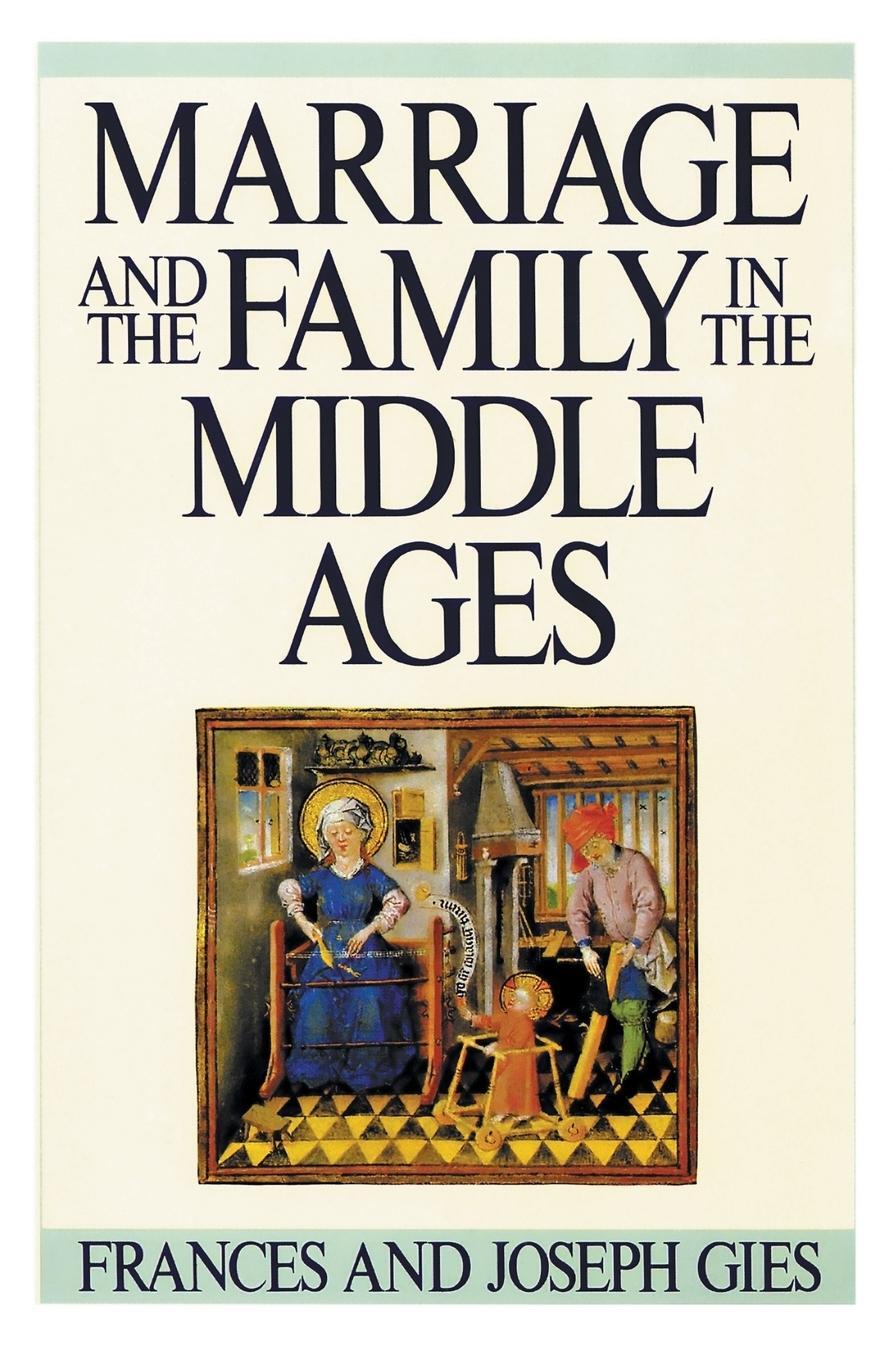 Cover: 9780060914684 | Marriage and the Family in the Middle Ages | Frances Gies | Buch