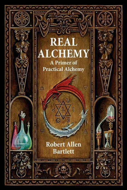 Cover: 9780892541508 | Real Alchemy: A Primer of Practical Alchemy | Robert Allen Bartlett