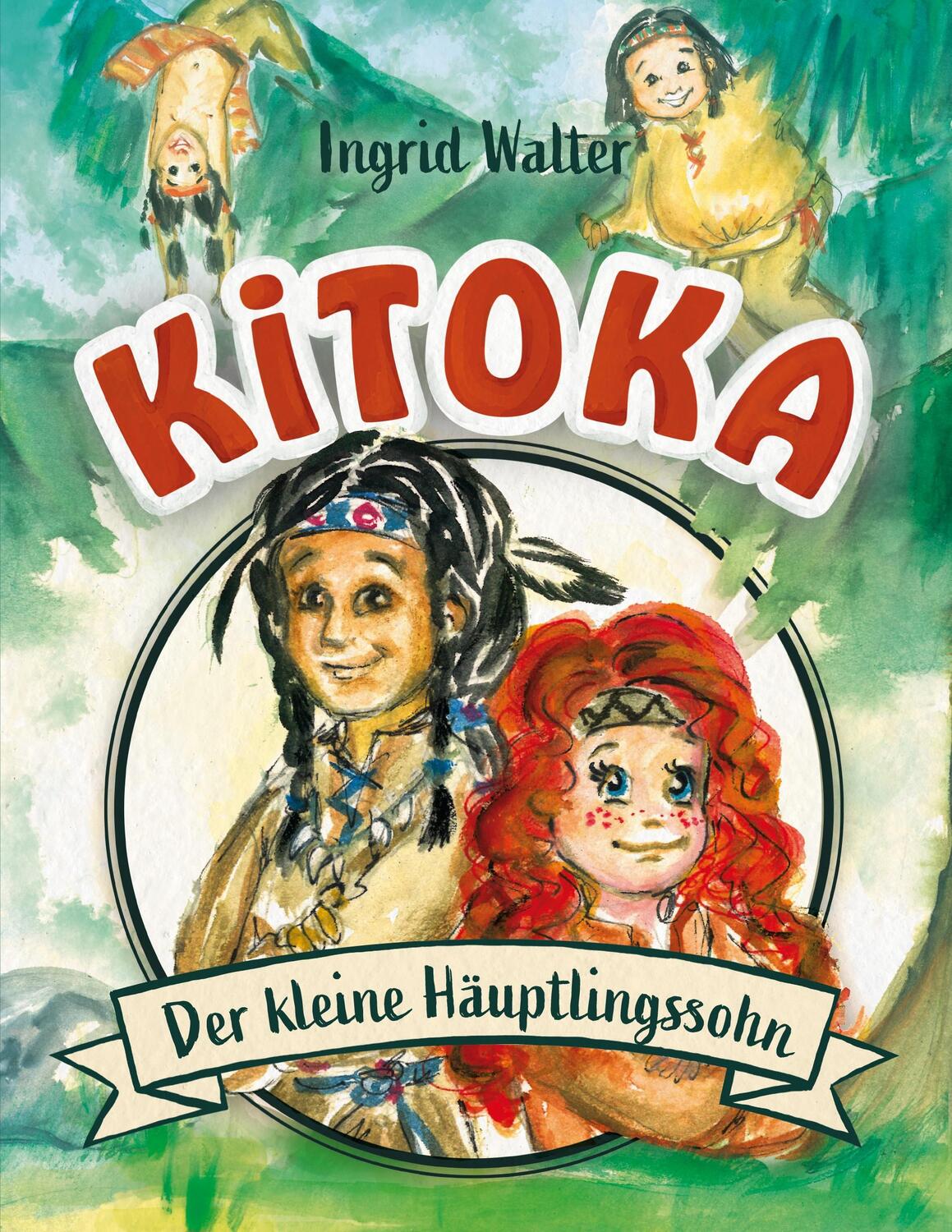 Cover: 9783757888787 | Kitoka - der kleine Häuptlingssohn | Ingrid Walter | Taschenbuch