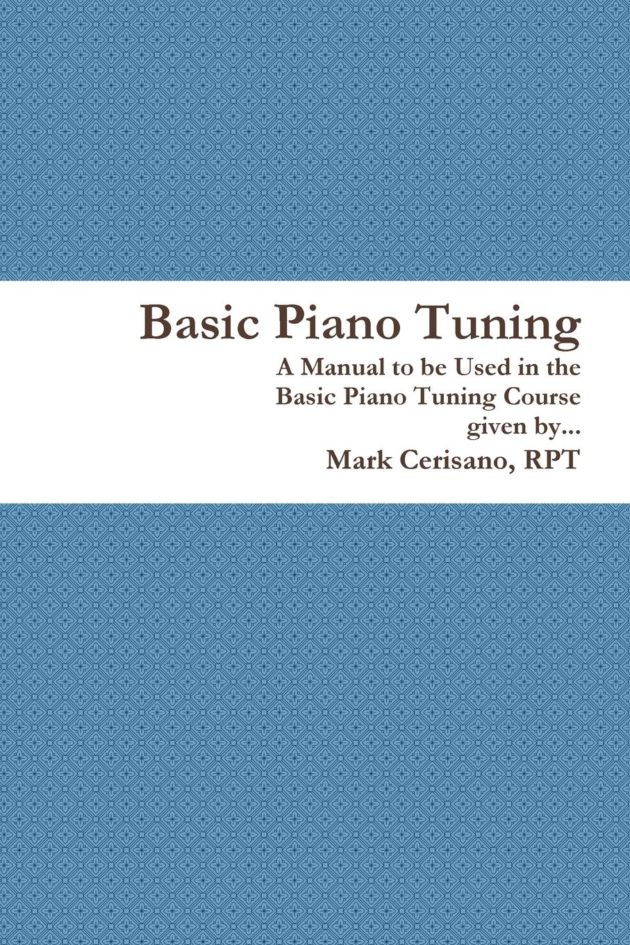 Cover: 9781312376885 | Basic Piano Tuning | Rpt Mark Cerisano | Taschenbuch | Englisch | 2014