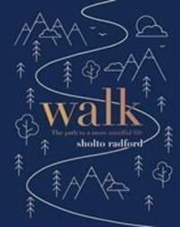 Cover: 9781787130999 | Walk | The path to a slower, more mindful life | Sholto Radford | Buch