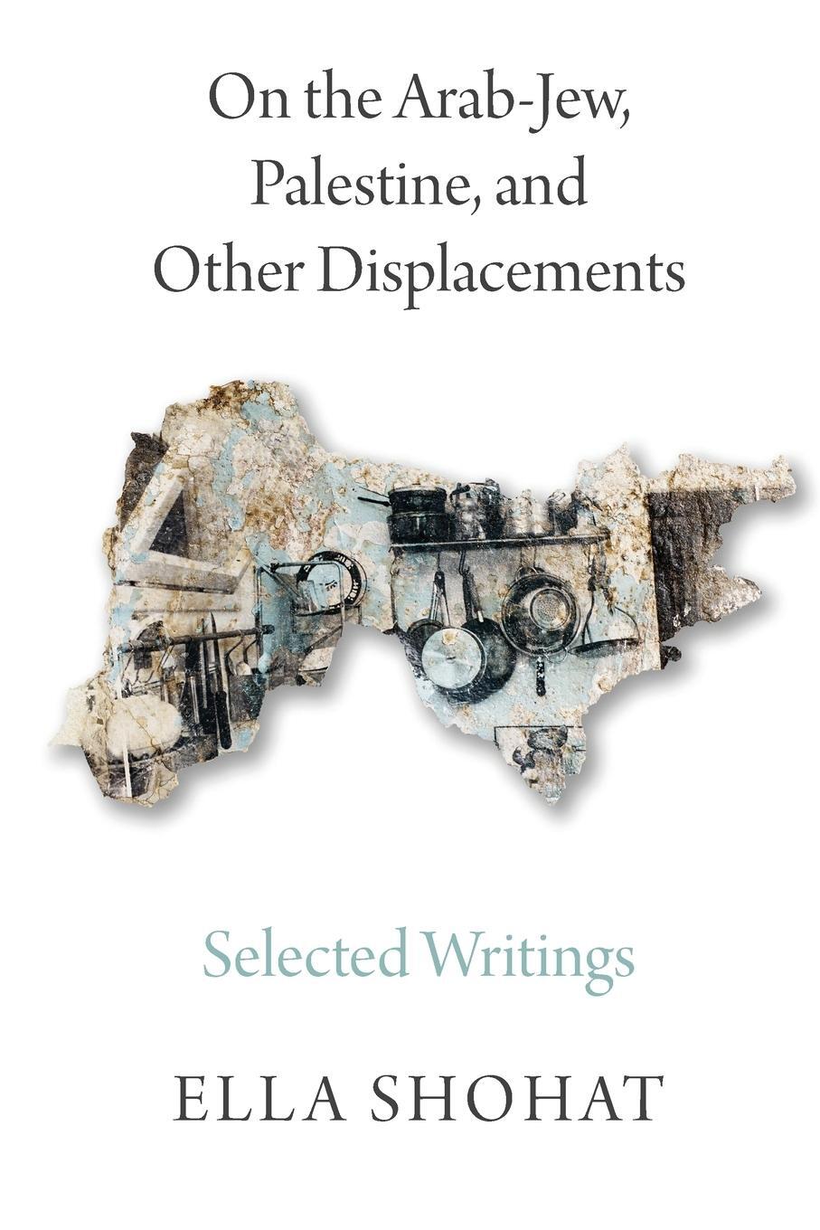 Cover: 9780745399492 | On the Arab-Jew, Palestine, and Other Displacements | Ella Shohat