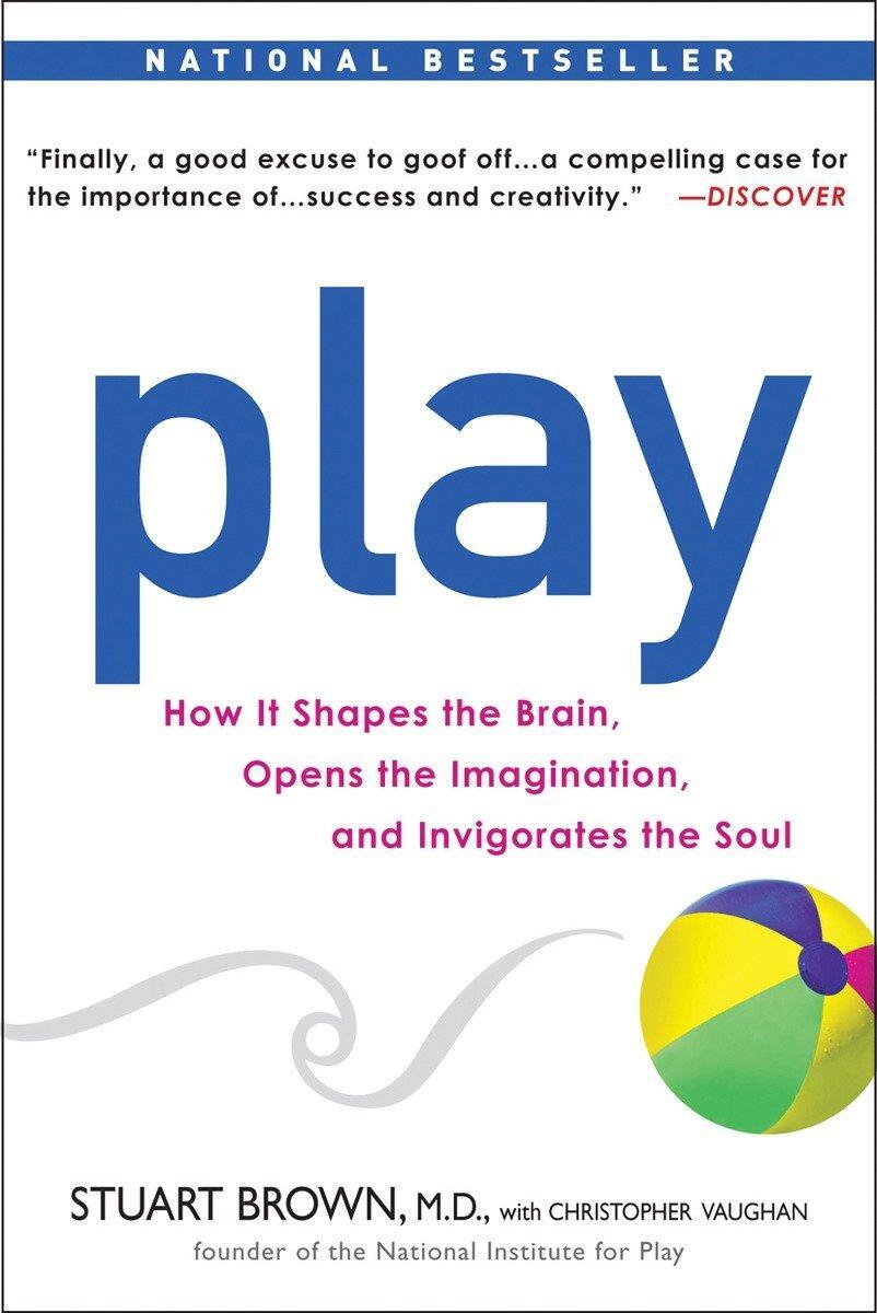 Cover: 9781583333785 | Play: How It Shapes the Brain, Opens the Imagination, and...