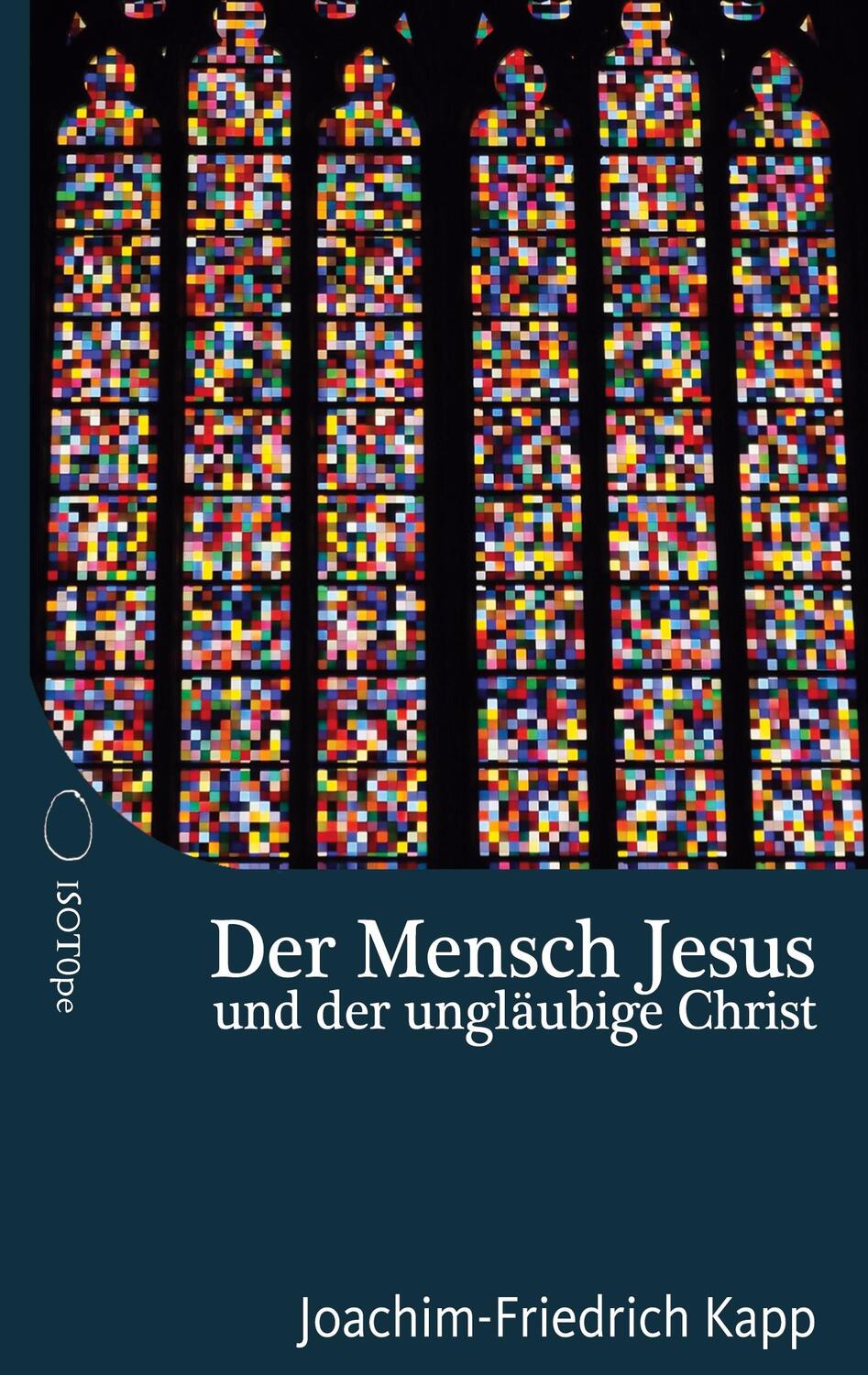 Cover: 9783982273518 | Der Mensch Jesus und der ungläubige Christ | Joachim-Friedrich Kapp