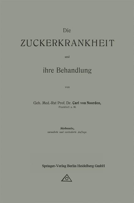 Cover: 9783662422168 | Die Zuckerkrankheit und ihre Behandlung | Carl Von Noorden | Buch