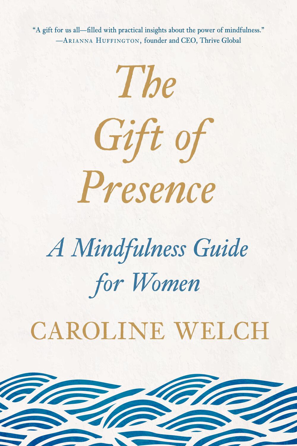 Cover: 9780143132141 | The Gift of Presence | A Mindfulness Guide for Women | Caroline Welch