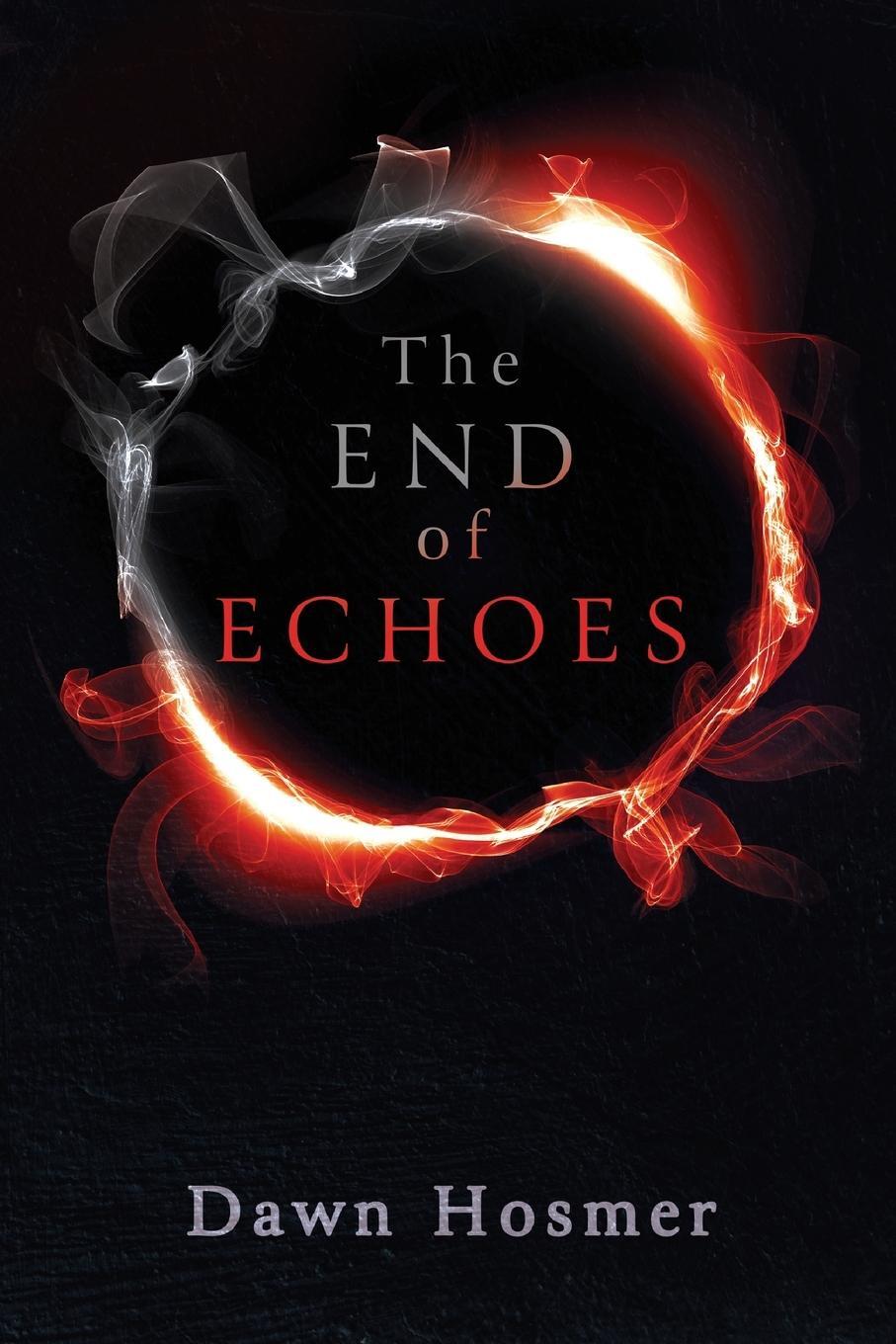 Cover: 9781737469520 | The End of Echoes | Dawn Hosmer | Taschenbuch | Paperback | Englisch