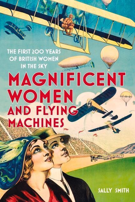 Cover: 9780750997461 | Magnificent Women and Flying Machines | Sally Smith | Buch | Englisch