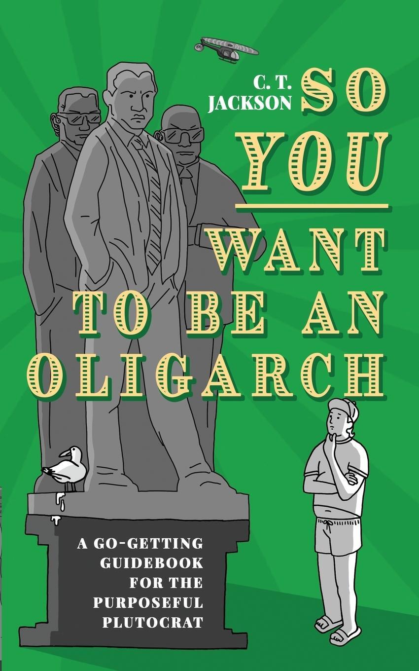 Cover: 9798218310257 | So You Want To Be An Oligarch | C. T. Jackson | Taschenbuch | Englisch